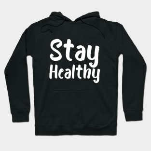 Stay Healthy Hoodie